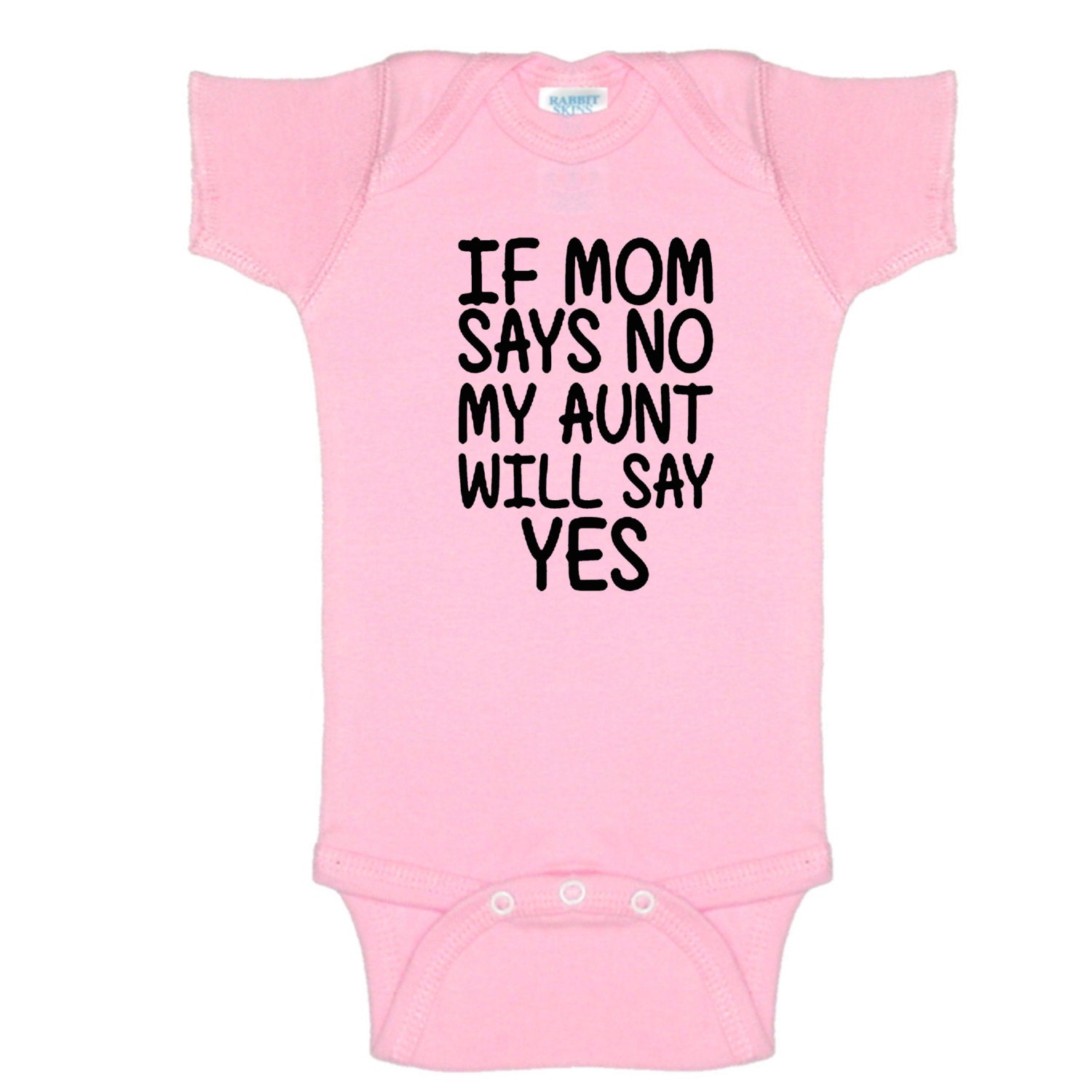 If Mom Says No Aunt Will Say Yes funny baby onsie