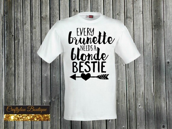 Every Brunette needs a blonde bestie shirt blonde brunette Every Brunette needs a blonde bestie shirt blonde brunette