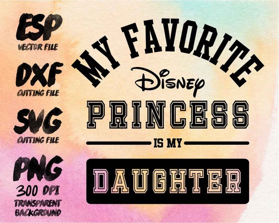 Download My favorite disney princess is my Daughter Clipart SVG