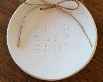 Ring Bearer Bowl ~ Ring Dish ~ Clay Ring Dish ~ With This Ring ~ Trinked Dish