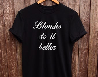 blondes do it better shirt