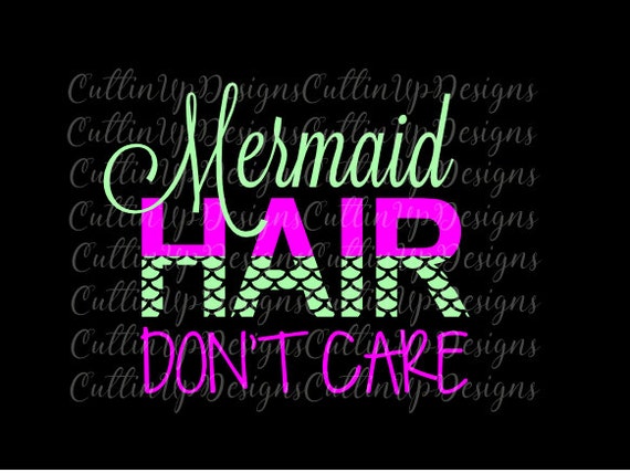 Free Free Mermaid Hair Don&#039;t Care Svg Free 276 SVG PNG EPS DXF File
