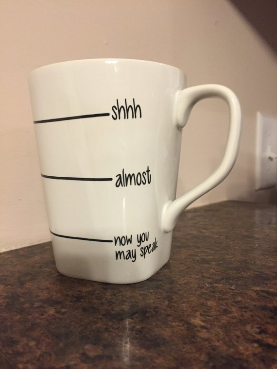 Shhh almost now you may speak coffee mug