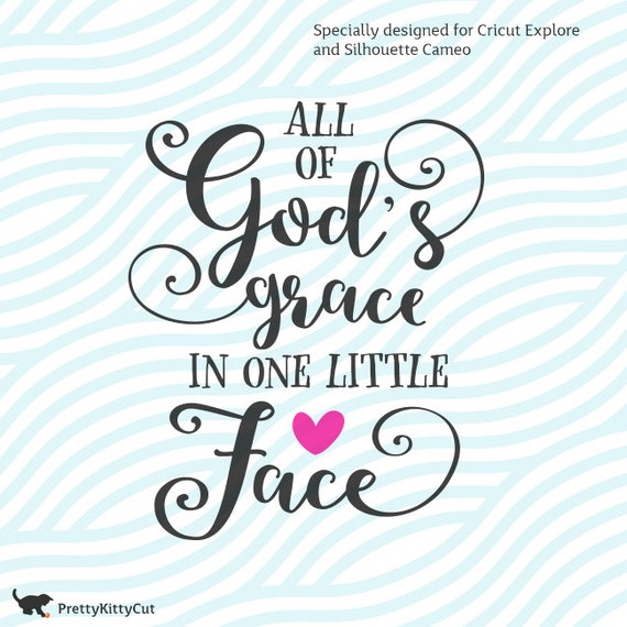 Download All of God's Grace in One Little Face SVG Cutting File.