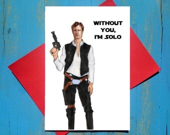 Without you I'm solo Han Solo greeting card
