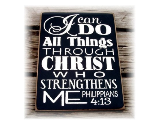 I can do all things through Christ who strengthens me wood