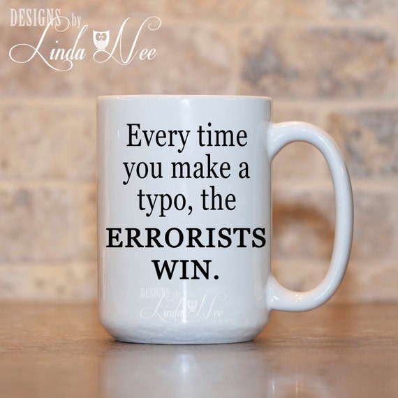 MUG Every time you make a typo the ERRORISTS win Grammar