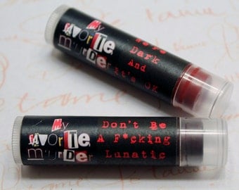 My Favorite Murder Podcast KILLER LIPSTICK Don't Be A F*cking Lunatic Murderinos glossy vegan luxury cosmetics handmade cruelty free