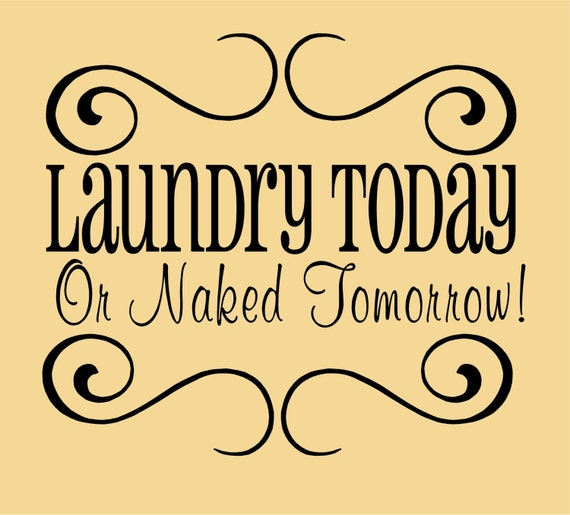 Items Similar To Laundry Today Or Naked Tomorrow Laundry Room Decal