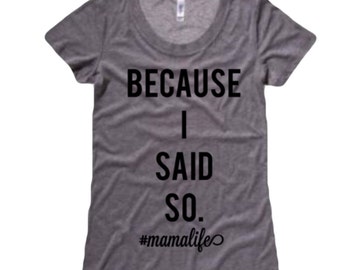 because i said so shirt