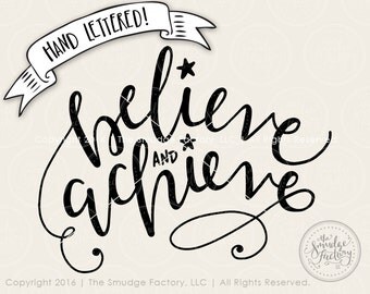 Believe SVG Cut File, Believe And Achieve SVG, Motivational Cut File, Inspirational SVG, Hand Lettered, Silhouette, Cricut Cutting File