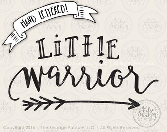 Be Brave Little Warrior SVG Cut File, Arrow Cutting File, Hand Lettered Silhouette Cricut Download, Original Art, Brave Baby Tee Design
