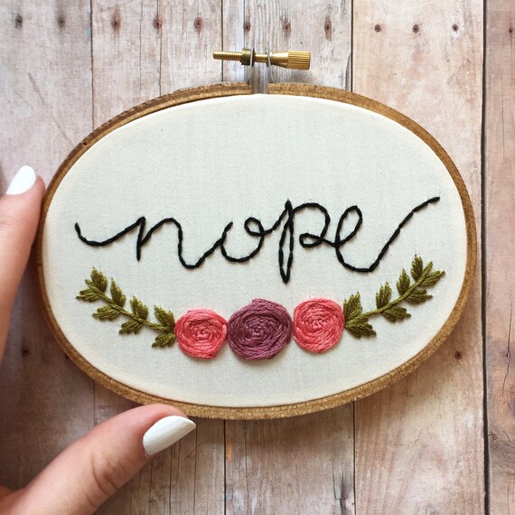 Nope hand embroidery hoop art. Floral details. Hand stained