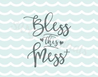 Bless This Mess SVG Cut File Cricut Explore & more. Cut or Printable. Bless This Mess Quote Christian Love Family Home Blessing Hearts SVG
