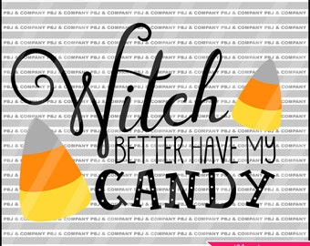Witch better have my Candy, Quote DIY Cutting File - SVG, PNG, dxf, pdf Files - Silhouette Cameo/Cricut