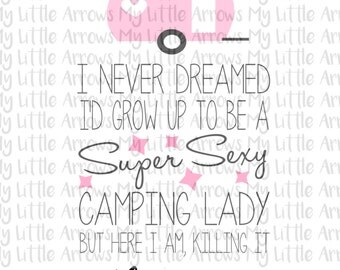 camping lady SVG, DXF, EPS, png Files for Cutting Machines Cameo or Cricut - camping svg - retro camper svg -womens shirt - killing it svg