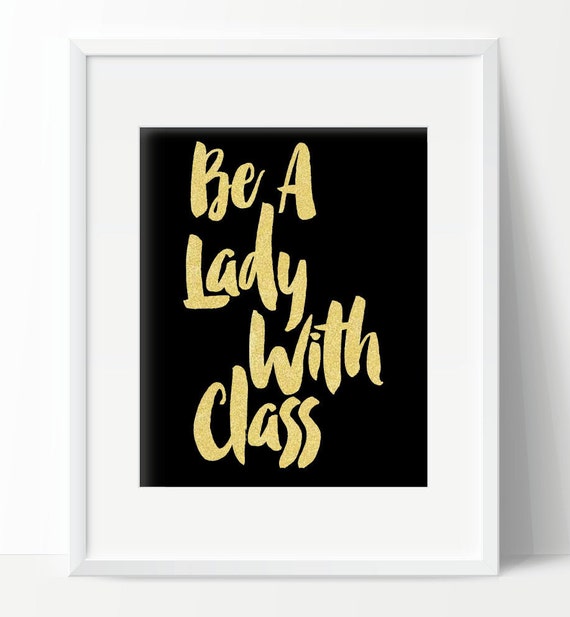 Quote Be A Lady With Class Inspirational by ChicCountryPrint