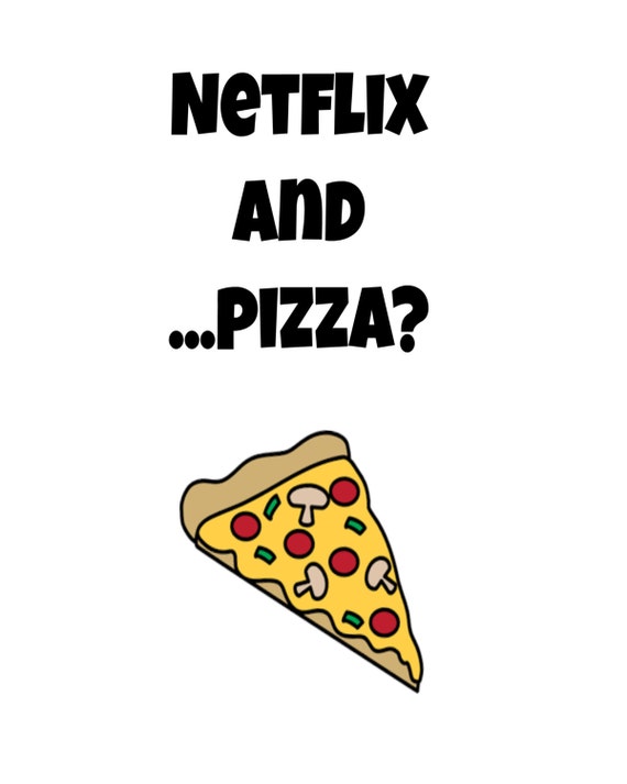 watch netflix and eat pizza