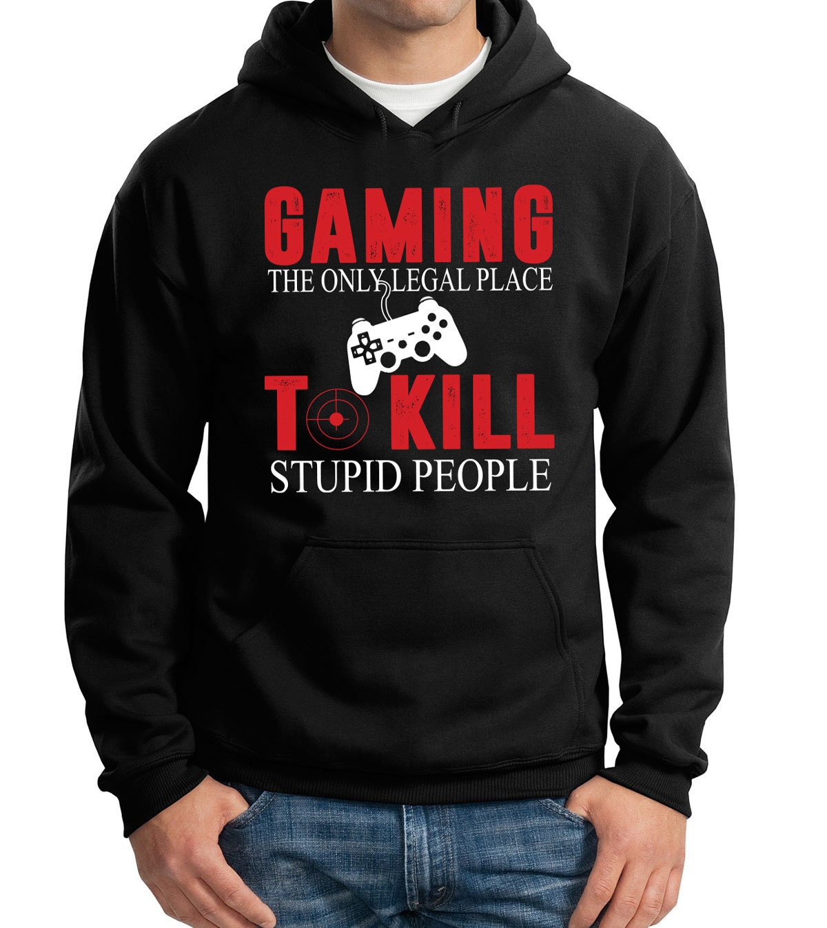 Gaming The Only Legal Place To Kill Stupid People Hoodie