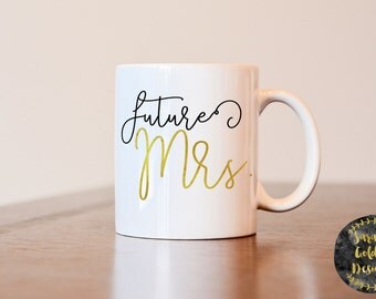 Future Mrs Mug, Future Mrs, Engagement Gift, Engagement Mug, Gift for Fiance, Future Mrs Cup, Bride to be gift, gift for bride to be