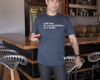 Craft beer t-shirt- "it's not alcoholism, it's a hobby." - multiple colors