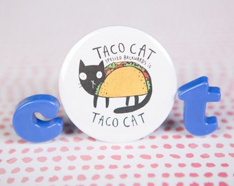 Taco Cat - pin Badge - 55mm - Pocket Mirror - fridge Magnet - Keyring - cat gift - Katie Abey - crazy cat lady - mexican food - pallindrome