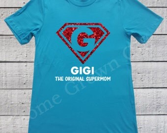 Gigi Shirt, Gigi The Original Supermom, Gigi Gift, Gifts for Gigi, Mothers Day, Christmas For Grandma.