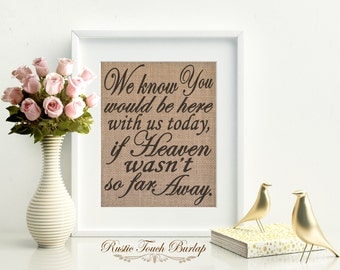 We Know You Would Be Here With Us Today Burlap Wedding Decor Country We Know You Would Be Here With Us Today Burlap Wedding Decor Country