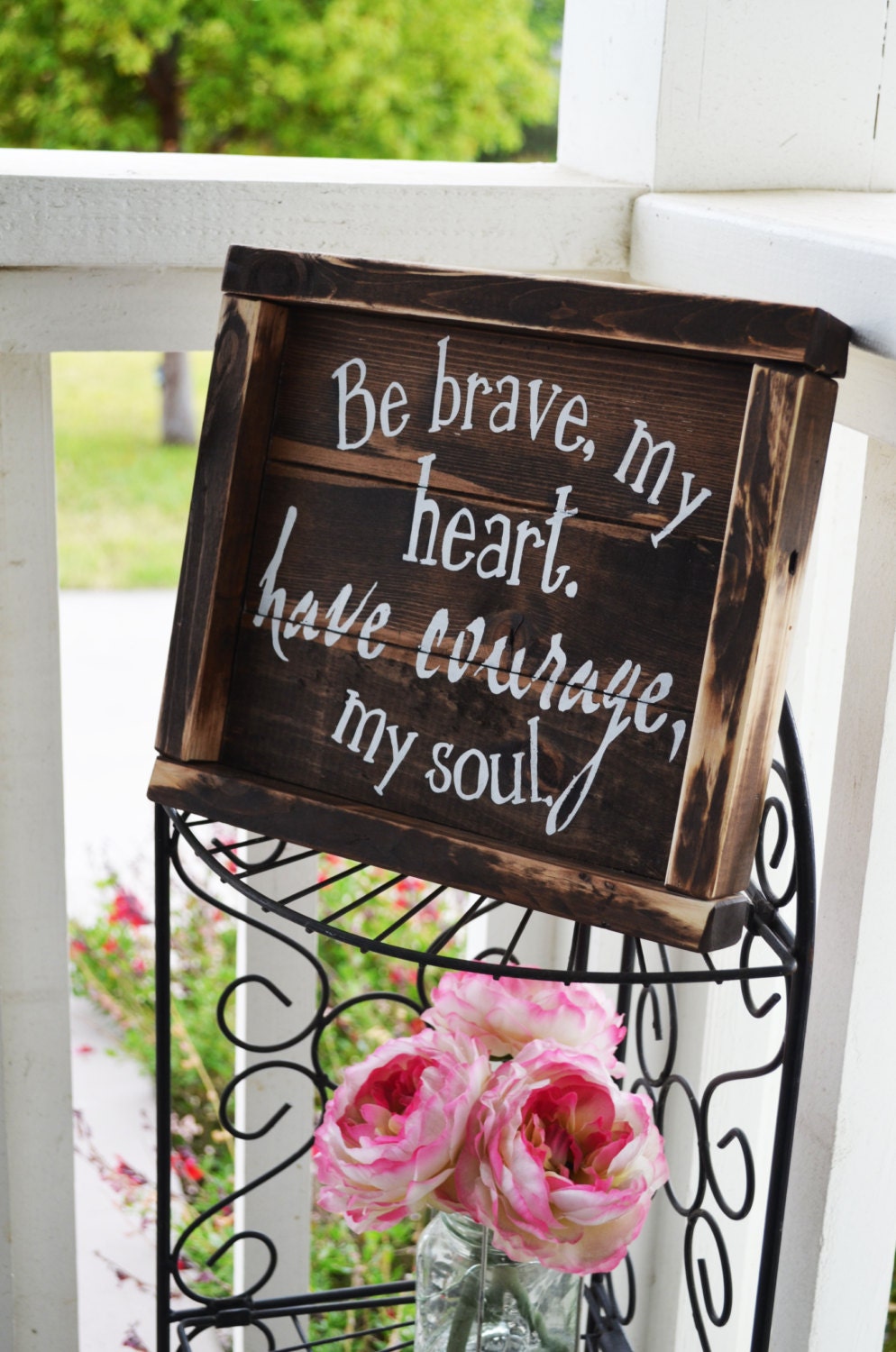 Be My Brave Be Brave My Heart Have Courage My Soul Rustic Wooden Sign A Challenge To Be Brave The Sweet Wanderlust