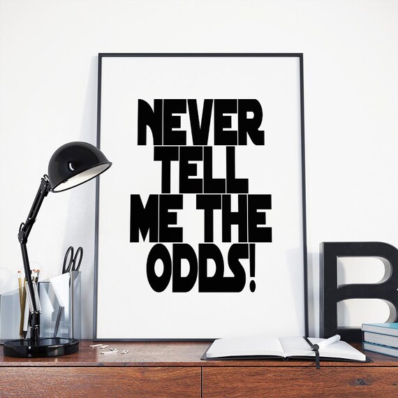 Never Tell Me The Odds Quote - Never Tell Me The Odds Han Solo Quote Star Wars Poster