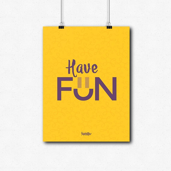 Have Fun. Graphic Poster