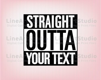 Straight Outta SVG Files - SVG Cutting Files - Cutting Files for Silhouette Cameo or Cricut - Instant Download