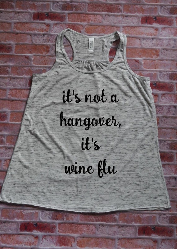 It's not a hangover it's wine flu Women's Flowy