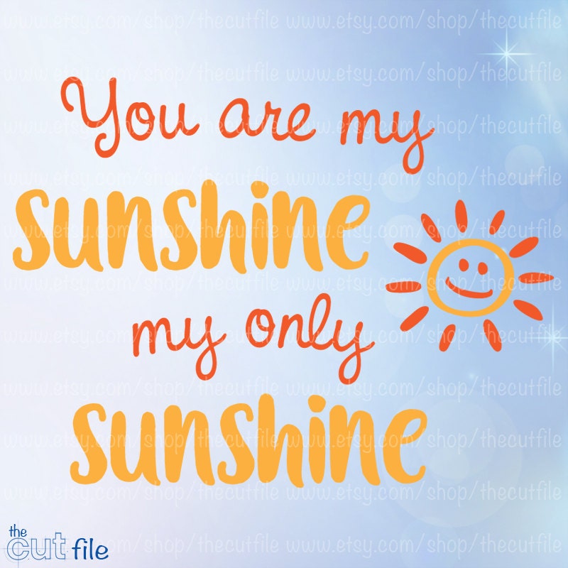 Download You are my Sunshine my only Sunshine cutting svg files for