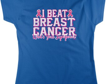 I Beat Breast Cancer, What's your SUPERPOWER? Women's T-shirt, NOFO_00676