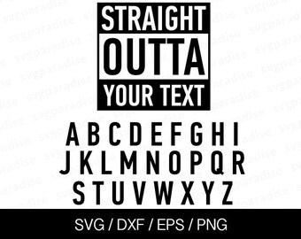 Straight Outta (Your Text), Svg, Eps, Dxf, Png use with Cricut & Silhouette
