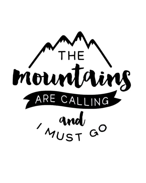 The Mountains Are Calling and I Must Go by PrintableDecorShop