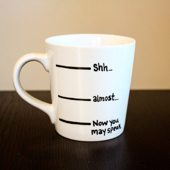 Shhh Almost Now You May Speak Mug Handwritten Coffee Mug