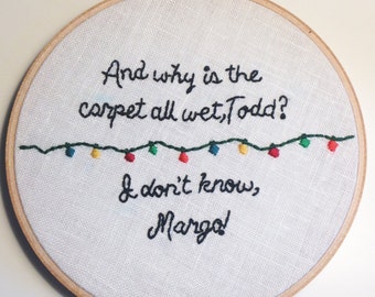 The Chester's from Christmas Vacation Exchange: And why is the carpet all wet, Todd? I don't know, Margo! Hand stitched Six Inch Hoop