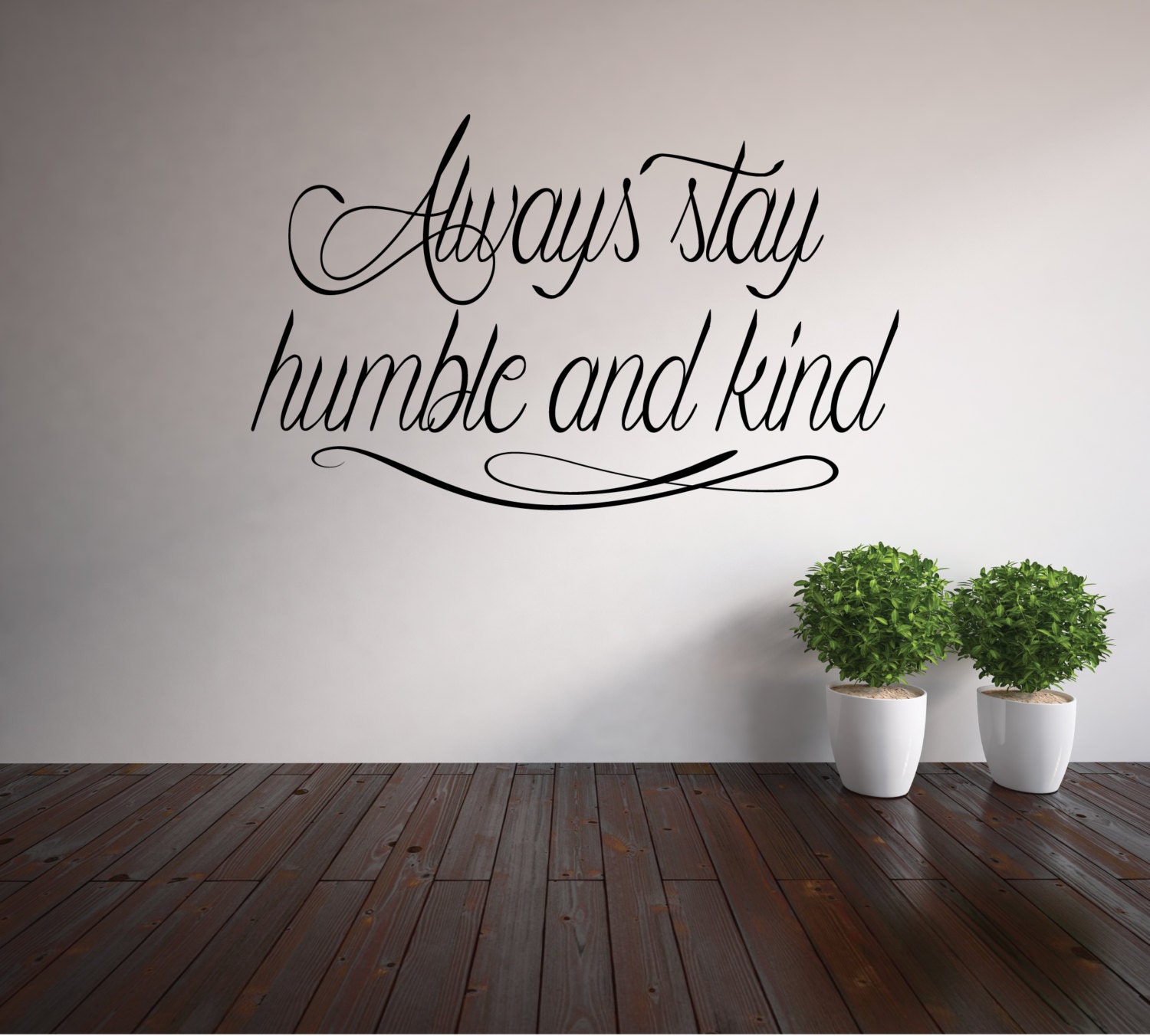 Always stay humble and kind vinyl lettering wall decal