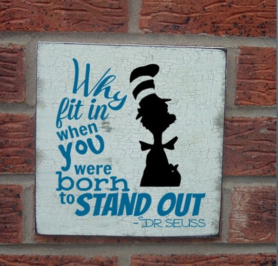 Why fit in when you were born to stand out dr seuss quote