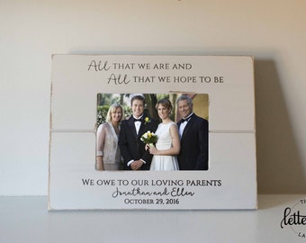 Parents Wedding gift, Picture Frame, All that we are, all we hope to be, we owe to our loving parents frame present, custom, personalized