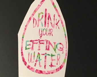 Lily Pulitzer Water Bottle decal, Drink your effing Water, Car decal, Yeti cup decal, coffee cup decal, Personalized sticker