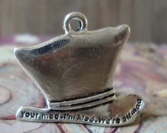 Alice In Wonderland Hat Pendant,Wonderland Quote Charm,I'm Mad Charm