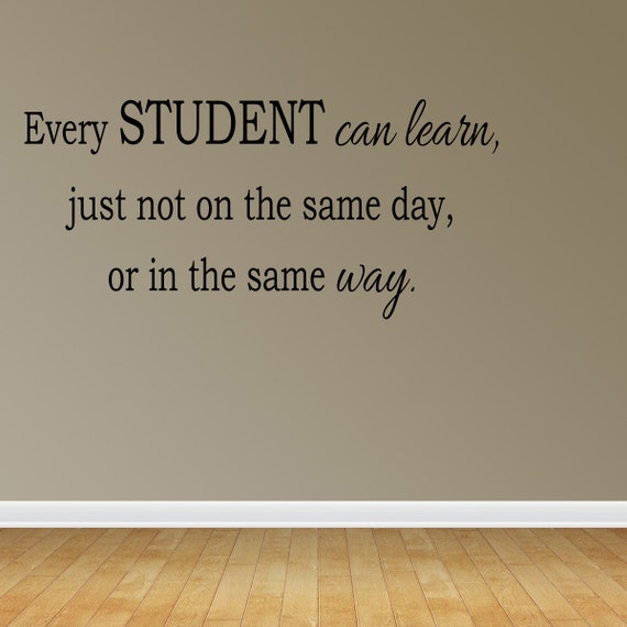 Wall Decal Quote Every Student Can Learn Just Not On The Same