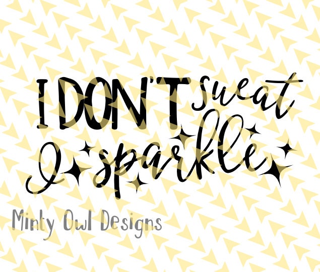 Cricut SVG I Don't Sweat I Sparkle SVG Work Out Quote