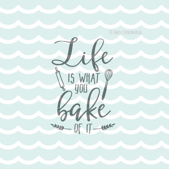 Download Baker SVG cut file. Live Is What You Bake Of It SVG. Cut or