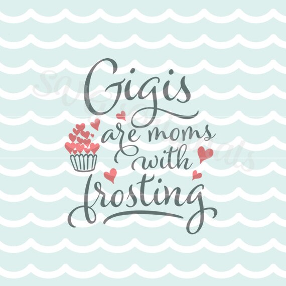 Download Gigis are Moms with Frosting SVG Cricut Explore and more. Cut