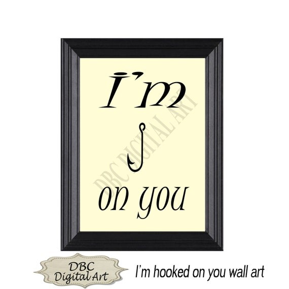 Items similar to I'm Hooked On You Wall Art, Hooked On You, Wall Art ...