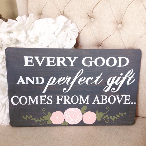 Every Good And Perfect Gift Comes From Above SignWood